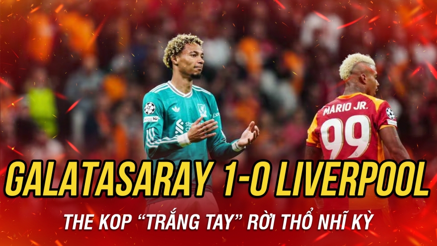 Kết quả Cúp C1 châu Âu hôm nay 1/10: Liverpool thất thủ trên sân Galatasaray